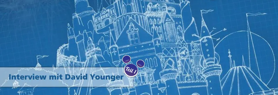 Header zum Interview Teil 1 mit David Younger (Theme Park Design and The Art of Themed Entertainment)