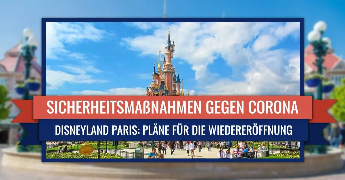 Maßnahmen gegen Corona bei der Wiedereröffnung von Disneyland Paris