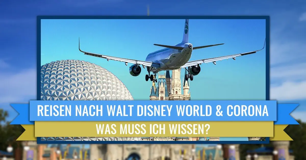Reisen nach Walt Disney World und in die USA nach Ende des Travel Ban - FAQ Reisen nach Walt Disney World und in die USA nach Ende des Travel Ban - FAQ