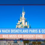 Häufig gestelle Fragen zu Reisen nach Disneyland Paris während der Corona Krise beantwortet!