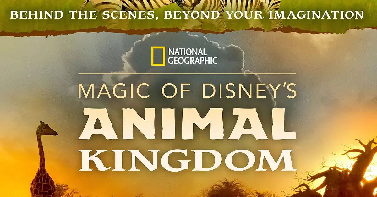 Magic of Disney's Animal Kingdom Serie Neue Fernsehserie von National Geographic: Magic of Disney's Animal Kingdom