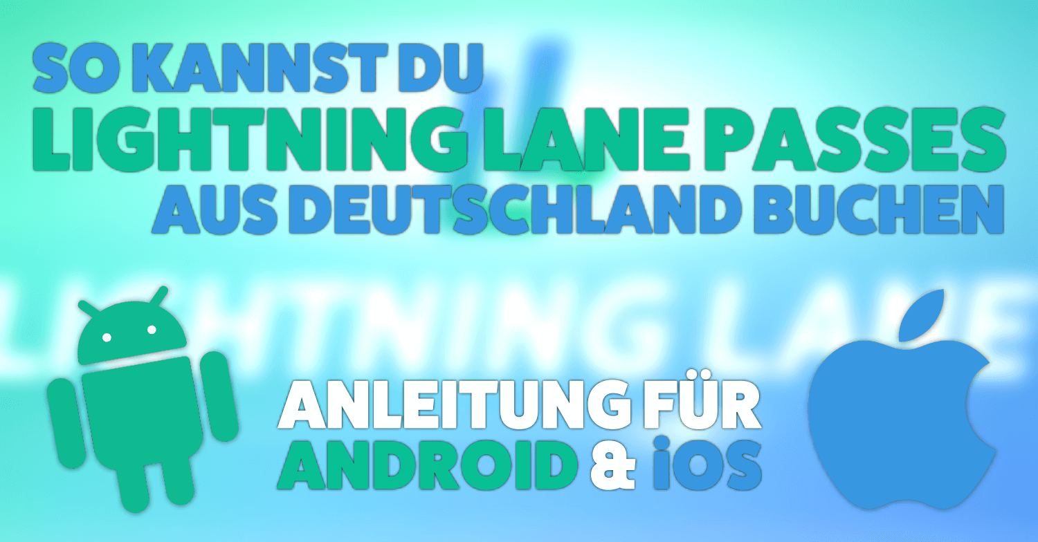 Aplle und Android Anleitung Grafik, die Apple und Android Logo auf blau-grünem Hintergrund zeigt, sowie die Aufschrift 'So kannst du Lighning Lane Passes aus Deutschland buchen'