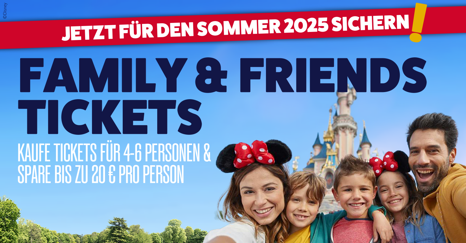 Disneyland Paris Family and Friends Ticket für den Sommer 2024 - bis zu 20 € pro Ticket sparen