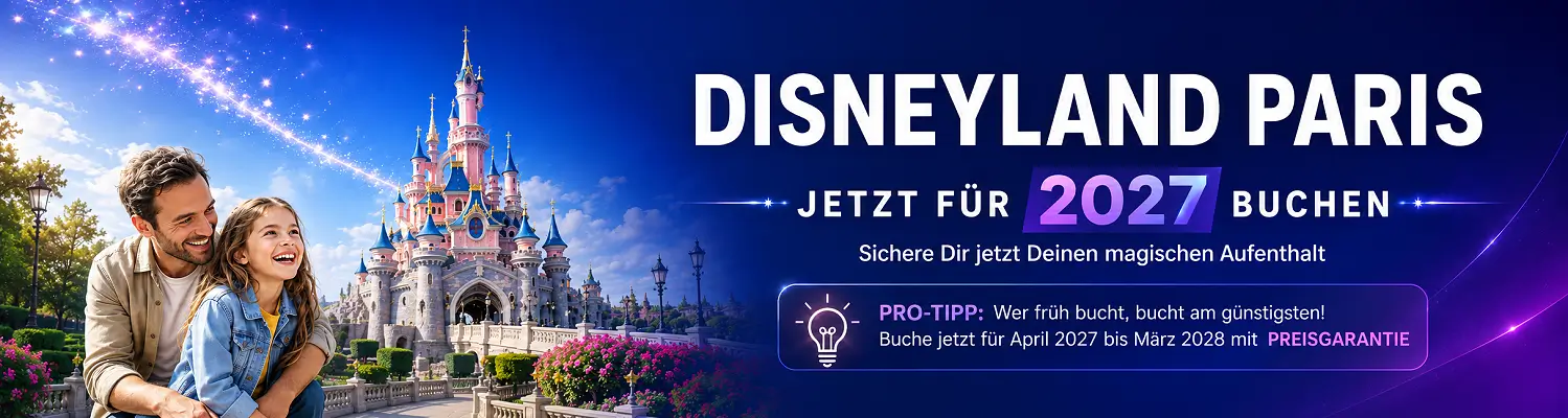 Banner: Disneyland Paris jetzt für 2027 buchen. Sichere Dir jetzt Deinen magischen Aufenthalt. Pro-Tipp: Wer früh bucht, bucht am günstigsten! Buche jetzt für April 2027 bis März 2028 mit Preisversprechen zum besten Preis