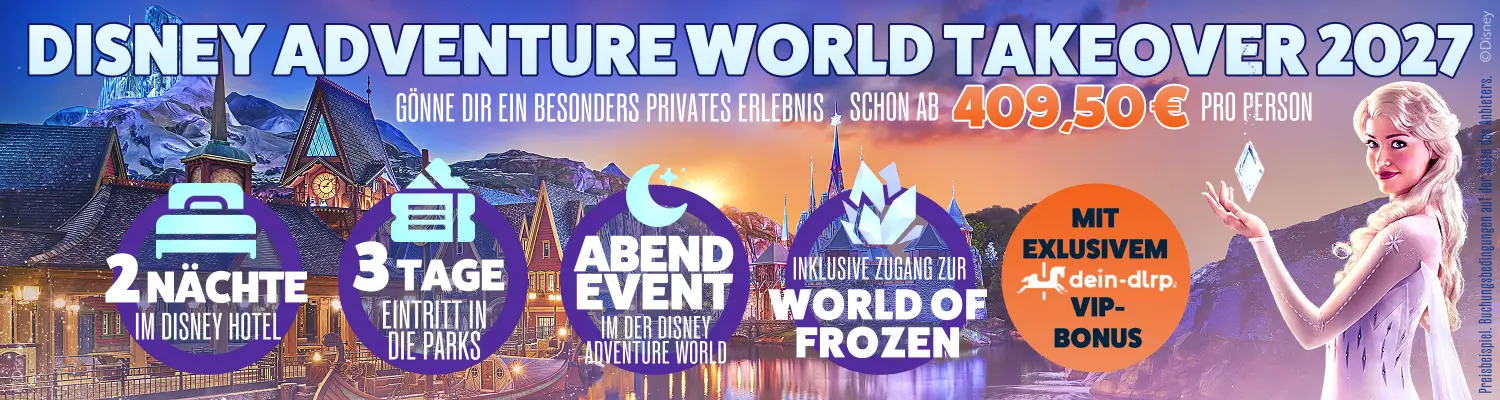 Banner: Takeover 2027 - 2 Nächte im Disney Hotel, 3 Tage beide Parks, exklusives Abendevent in der Disney Adventure World ab 409,50 Euro - inklusive exklusivem dein-dlrp VIP-Bonus!